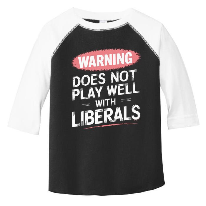 Warning Does Not Play Well With Liberals Toddler Fine Jersey T-Shirt