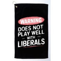 Warning Does Not Play Well With Liberals Golf Towel