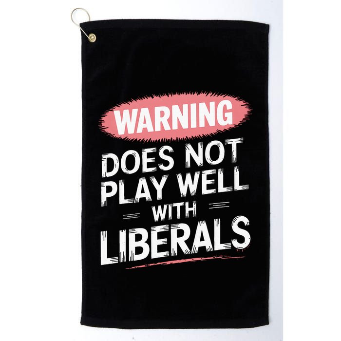 Warning Does Not Play Well With Liberals Golf Towel