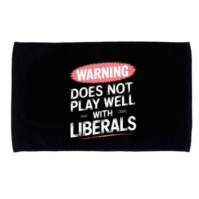 Warning Does Not Play Well With Liberals Microfiber Hand Towel