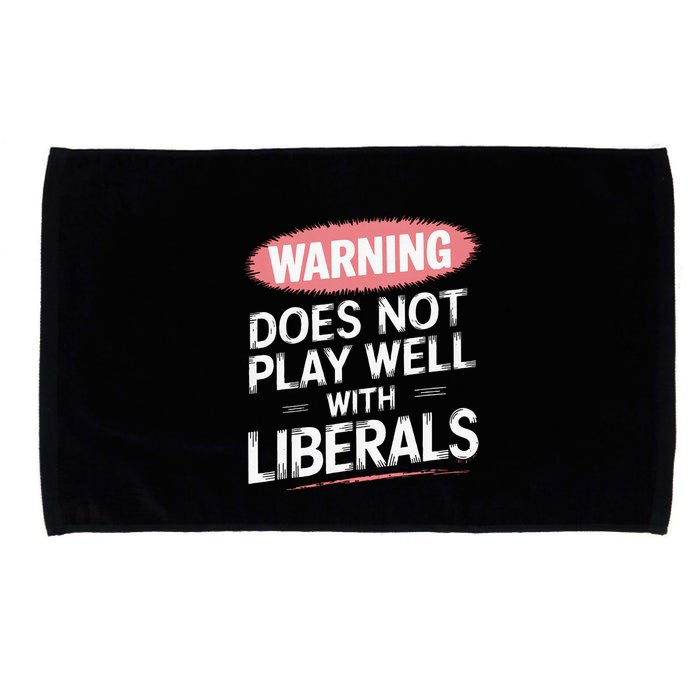 Warning Does Not Play Well With Liberals Microfiber Hand Towel