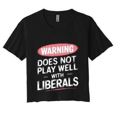 Warning Does Not Play Well With Liberals Crop Top