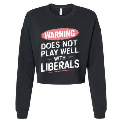 Warning Does Not Play Well With Liberals Cropped Pullover Crew