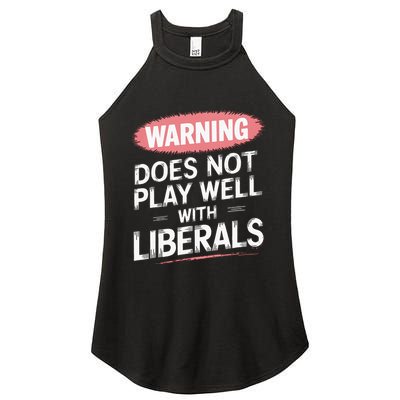 Warning Does Not Play Well With Liberals Women's Perfect Tri Rocker Tank