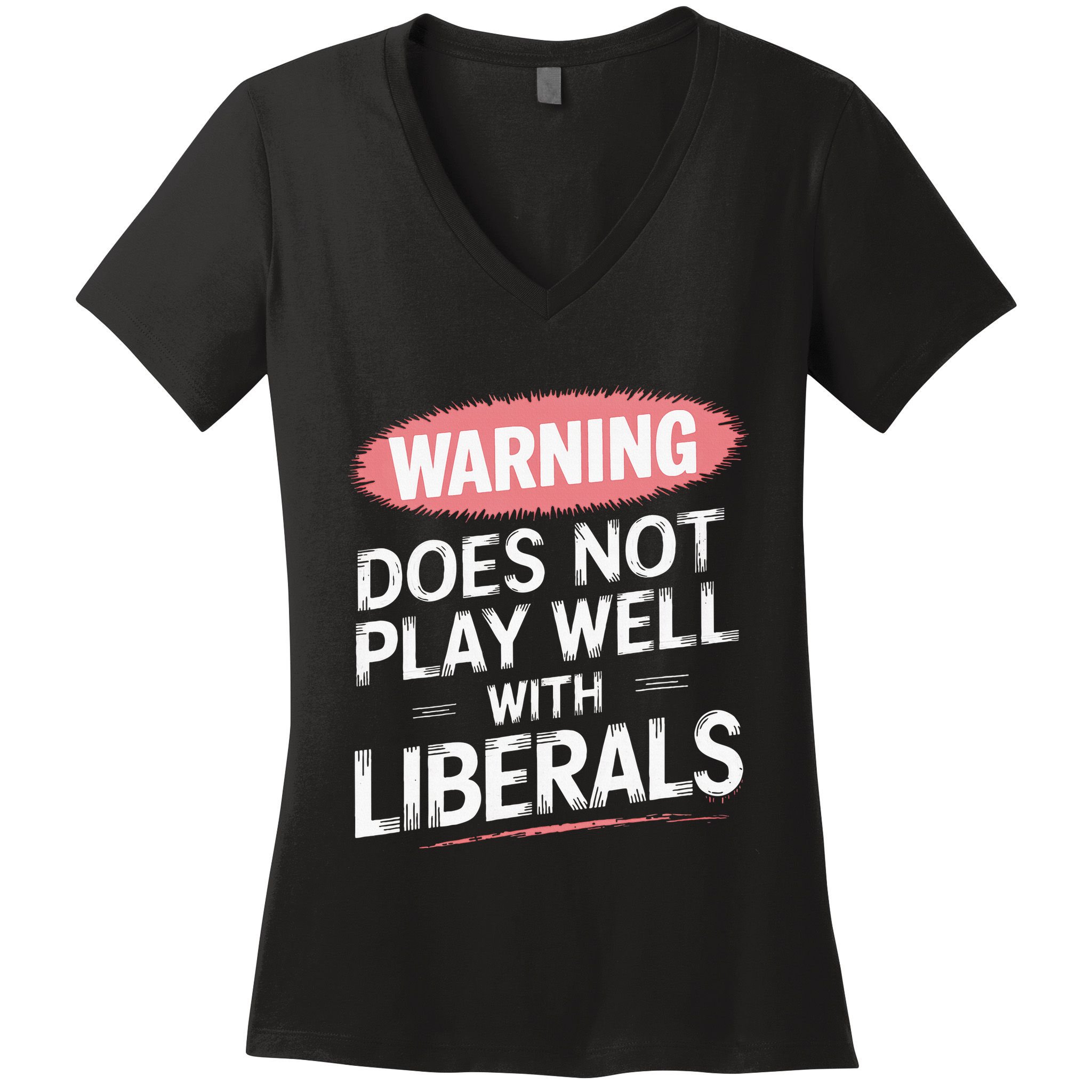 Warning Does Not Play Well With Liberals Women's V-Neck T-Shirt