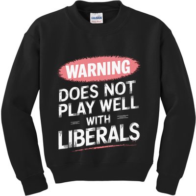 Warning Does Not Play Well With Liberals Kids Sweatshirt