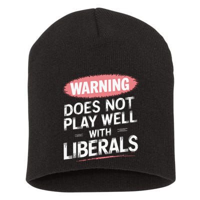 Warning Does Not Play Well With Liberals Short Acrylic Beanie