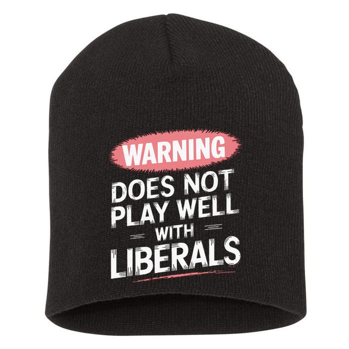 Warning Does Not Play Well With Liberals Short Acrylic Beanie
