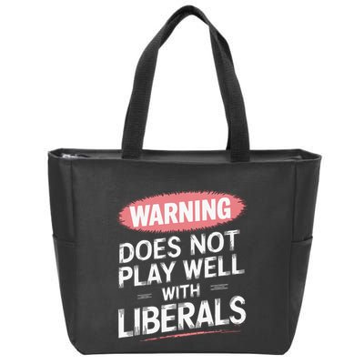 Warning Does Not Play Well With Liberals Zip Tote Bag