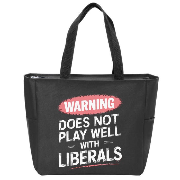 Warning Does Not Play Well With Liberals Zip Tote Bag