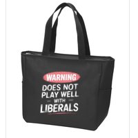 Warning Does Not Play Well With Liberals Zip Tote Bag