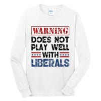 Warning Does Not Play Well With Liberals Tall Long Sleeve T-Shirt