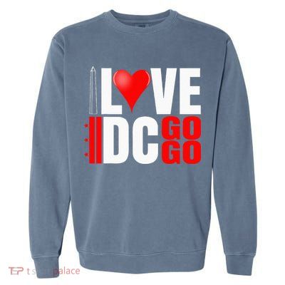 Washington DC Nations Capitol I Love Go Go Music Garment-Dyed Sweatshirt