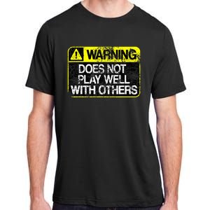 Warning Does Not Play Well With Others Caution Sign Adult ChromaSoft Performance T-Shirt