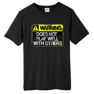 Warning Does Not Play Well With Others Caution Sign Tall Fusion ChromaSoft Performance T-Shirt