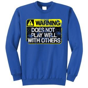 Warning Does Not Play Well With Others Caution Sign Sweatshirt