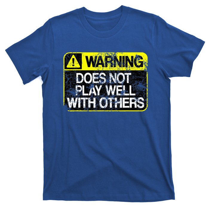 Warning Does Not Play Well With Others Caution Sign T-Shirt