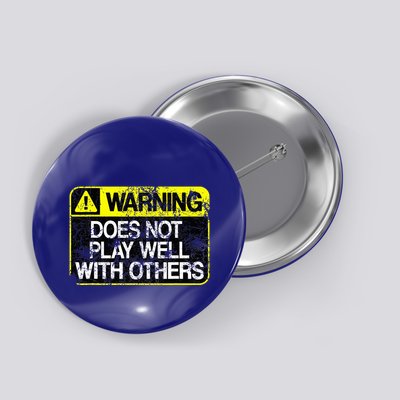 Warning Does Not Play Well With Others Caution Sign Button