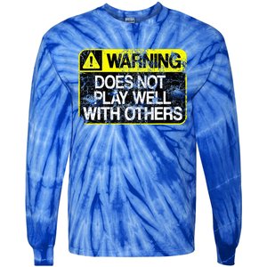 Warning Does Not Play Well With Others Caution Sign Tie-Dye Long Sleeve Shirt