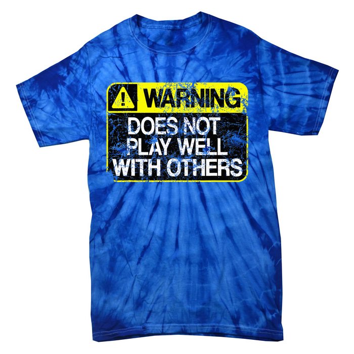 Warning Does Not Play Well With Others Caution Sign Tie-Dye T-Shirt