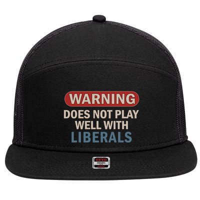 Warning Does Not Play Well With Liberals 7 Panel Mesh Trucker Snapback Hat