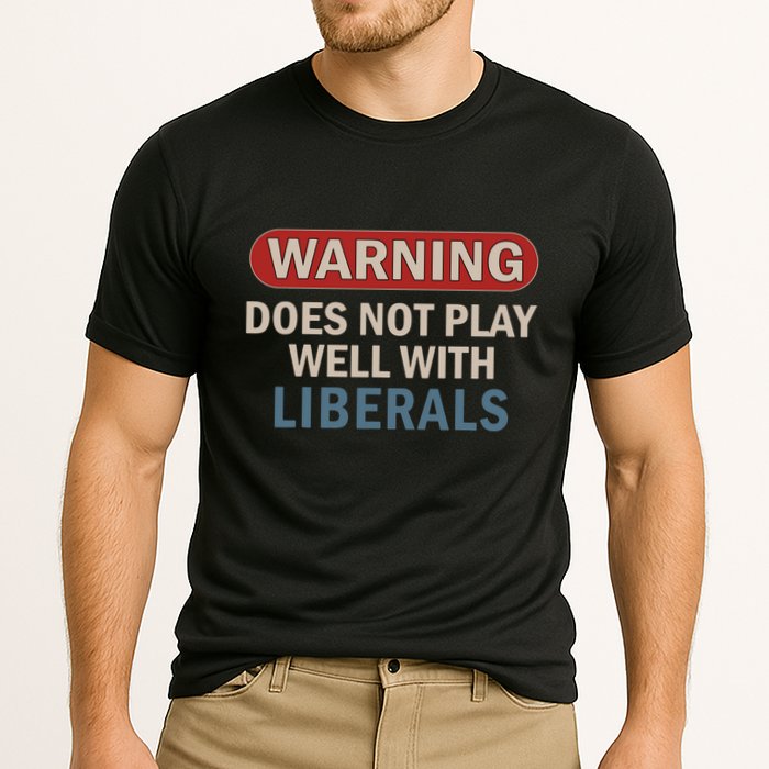 Warning Does Not Play Well With Liberals Performance Shirt