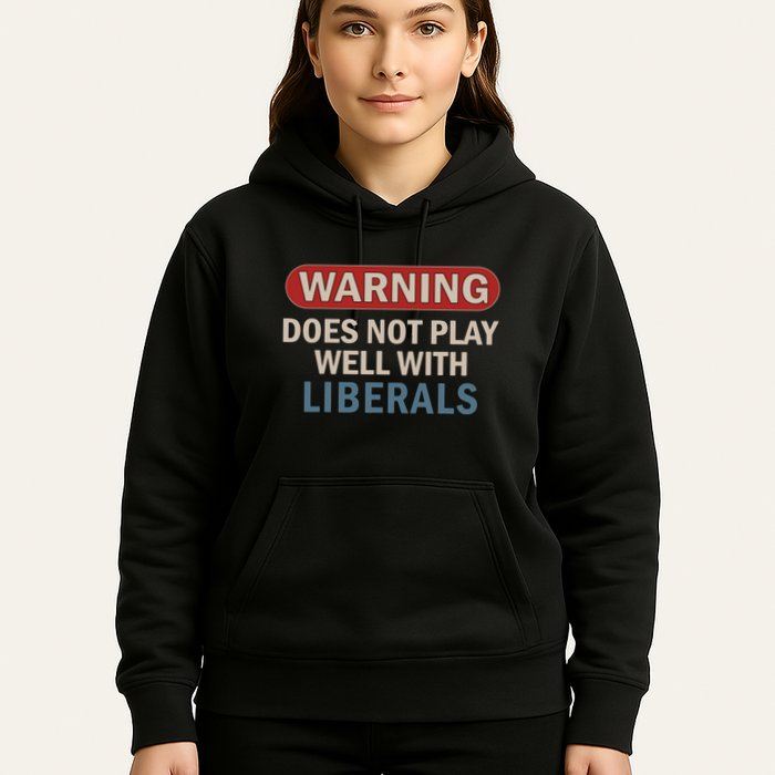 Warning Does Not Play Well With Liberals Hoodie