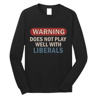 Warning Does Not Play Well With Liberals Long Sleeve Shirt