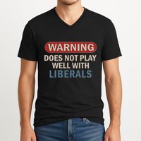 Warning Does Not Play Well With Liberals V-Neck T-Shirt