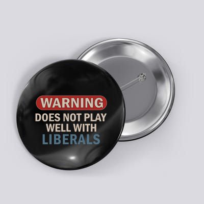 Warning Does Not Play Well With Liberals Button