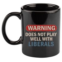 Warning Does Not Play Well With Liberals 11oz C Handle Ceramic Mug