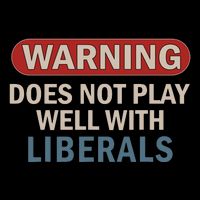 Warning Does Not Play Well With Liberals Flatbill Hat