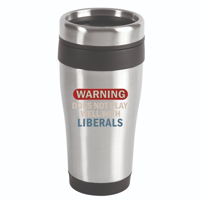 Warning Does Not Play Well With Liberals 16oz Travel Tumbler