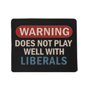 Warning Does Not Play Well With Liberals Mousepad