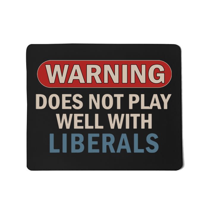 Warning Does Not Play Well With Liberals Mousepad