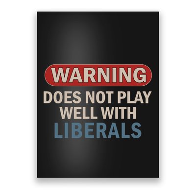 Warning Does Not Play Well With Liberals Poster