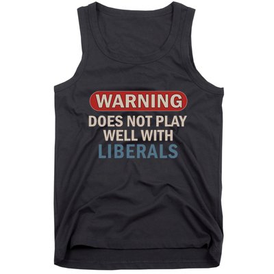 Warning Does Not Play Well With Liberals Tank Top