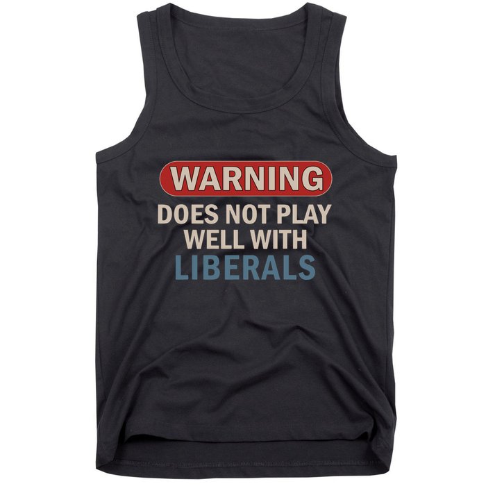Warning Does Not Play Well With Liberals Tank Top