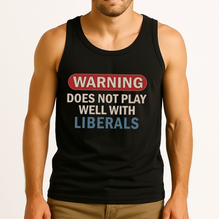 Warning Does Not Play Well With Liberals Tank Top