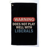 Warning Does Not Play Well With Liberals Golf Towel