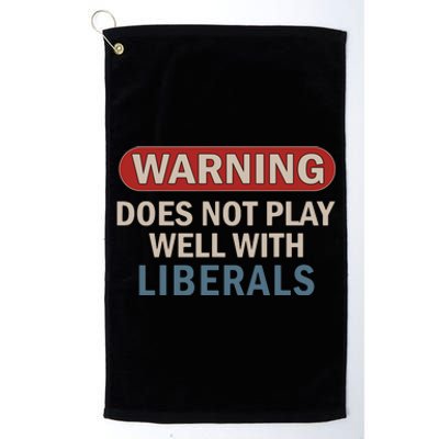 Warning Does Not Play Well With Liberals Platinum Collection Golf Towel