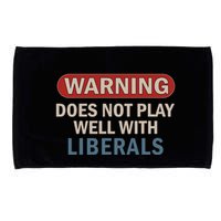 Warning Does Not Play Well With Liberals Microfiber Hand Towel