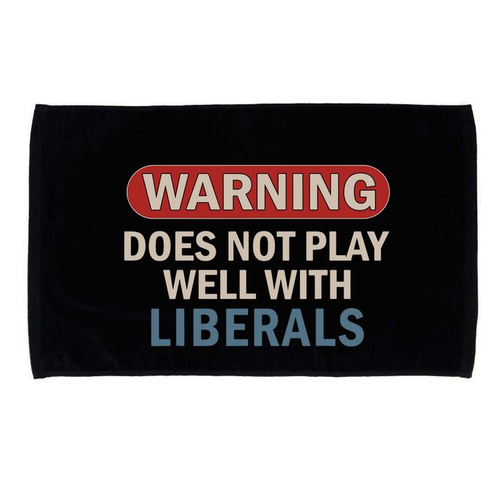 Warning Does Not Play Well With Liberals Microfiber Hand Towel
