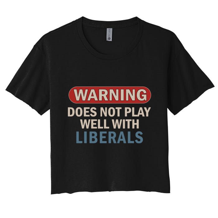 Warning Does Not Play Well With Liberals Crop Top