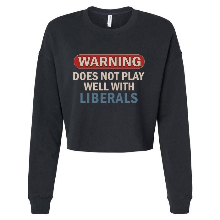 Warning Does Not Play Well With Liberals Cropped Pullover Crew