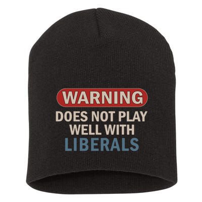 Warning Does Not Play Well With Liberals Short Acrylic Beanie