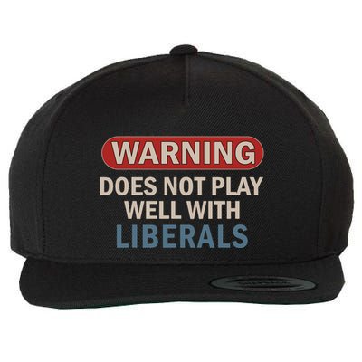 Warning Does Not Play Well With Liberals Wool Snapback Cap