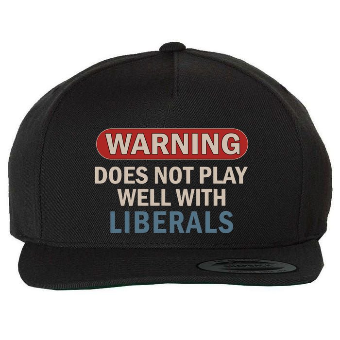 Warning Does Not Play Well With Liberals Wool Snapback Cap