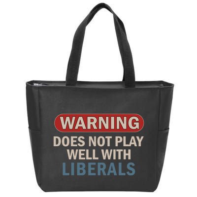 Warning Does Not Play Well With Liberals Zip Tote Bag