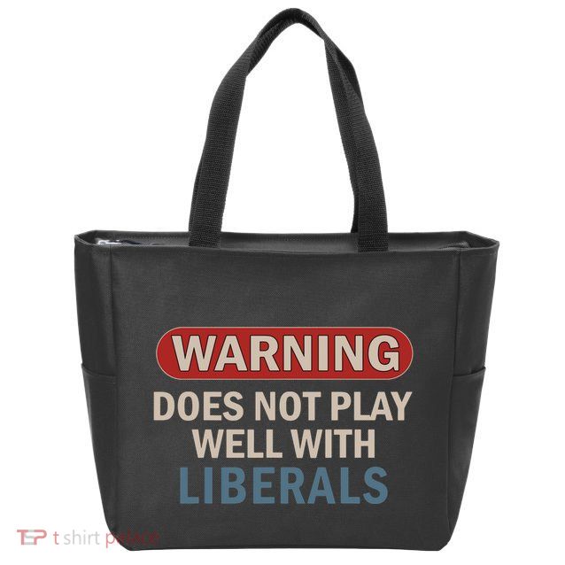 Warning Does Not Play Well With Liberals Zip Tote Bag